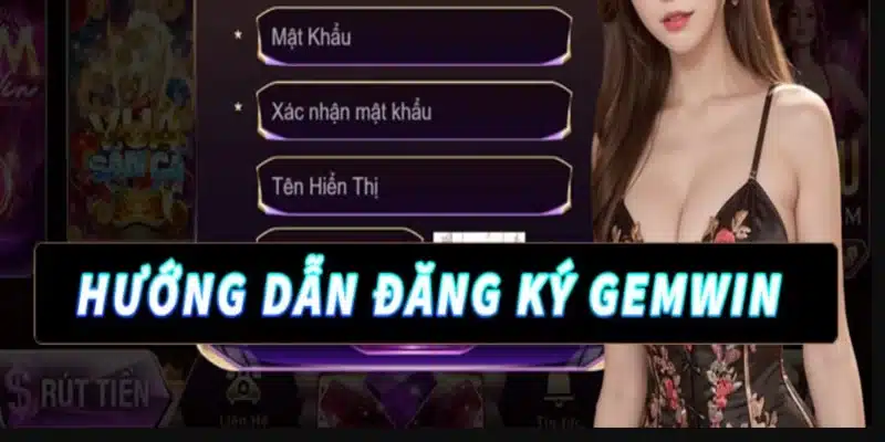 Lưu ý không thể bỏ qua khi đăng ký Gemwin Lưu ý không thể bỏ qua khi đăng ký Gemwin