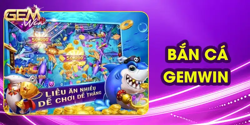 Gemwin cung cấp nhiều phiên bản game bắn cá khác nhau