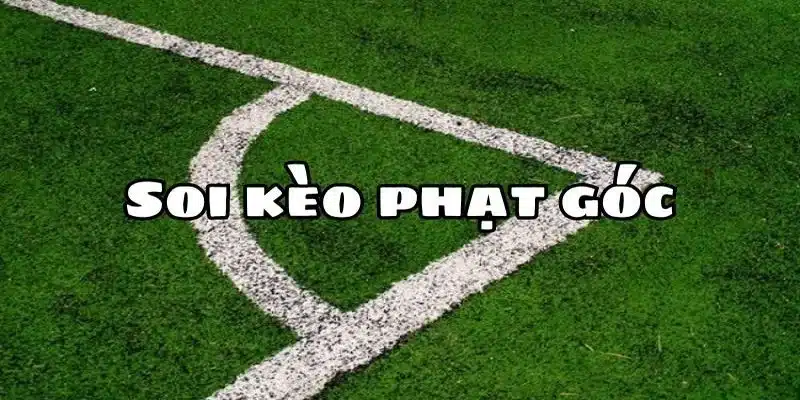 Tìm hiểu kèo phạt góc trong cá cược bóng đá: Cách chơi và ý nghĩa Tìm hiểu kèo phạt góc trong cá cược bóng đá: Cách chơi và ý nghĩa