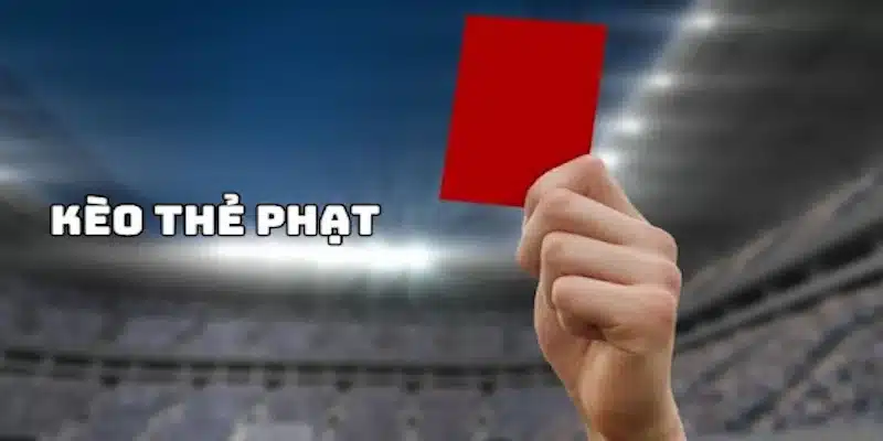 Tìm hiểu soi kèo thẻ phạt: Định nghĩa và hướng dẫn chi tiết